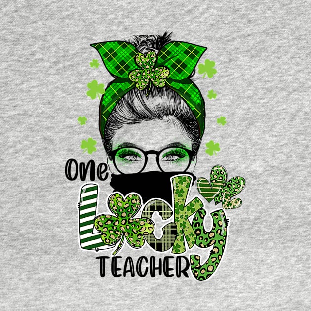 Shamrock One Lucky Teacher Messy Bun Funny St Patrick Day by cloutmantahnee